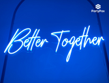 Better Together Colour Changing Neon Sign For Hire - Premium Neon Signs from PartyPax - Just $150.00! Shop now at PartyPax